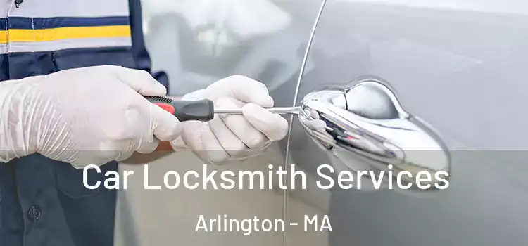 Car Locksmith Services Arlington - MA