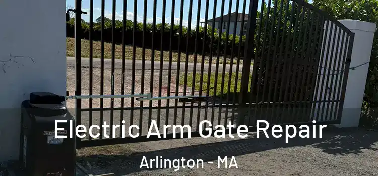 Electric Arm Gate Repair Arlington - MA