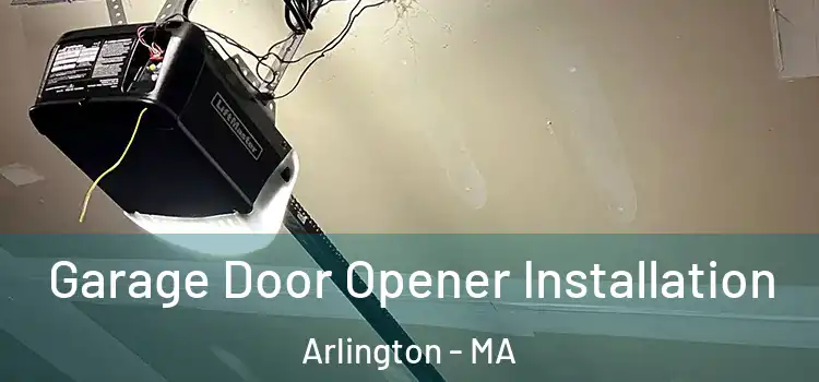 Garage Door Opener Installation Arlington - MA