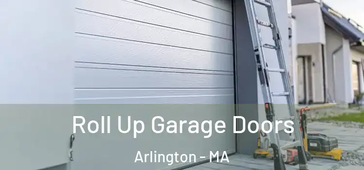  Roll Up Garage Doors Arlington - MA