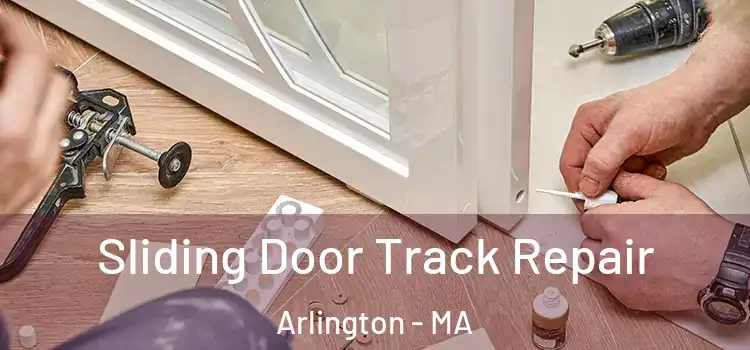 Sliding Door Track Repair Arlington - MA